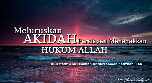Meluruskan Akidah Persiapan Menegakkan Hukum Allah