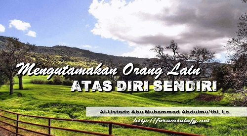 Mengutamakan Orang Lain Atas Diri Sendiri