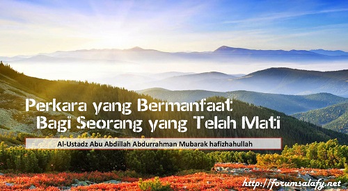 Perkara yang Bermanfaat Bagi Seorang yang Telah Mati