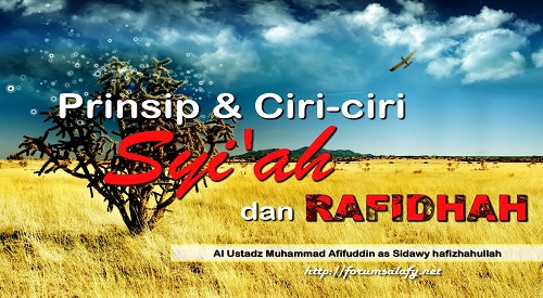 Prinsip dan Ciri-ciri Syi’ah dan Rafidhah