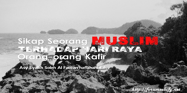 Sikap Seorang Muslim Terhadap Hari Raya Orang-orang Kafir