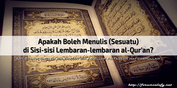 Apakah Boleh Menulis (Sesuatu) di Sisi-sisi Lembaran-lembaran al-Qur’an?
