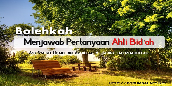 Bolehkah Menjawab Pertanyaan Ahli Bid’ah
