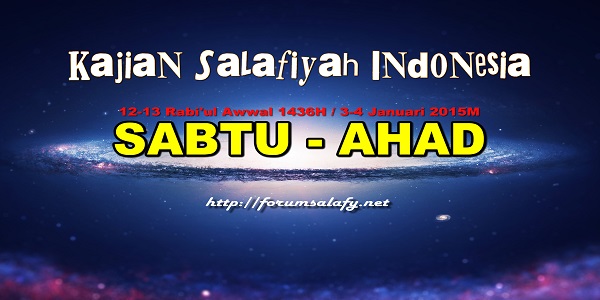 Kajian Salafiyah Indonesia Sabtu-Ahad, 12-13 Rabi’ul Awwal 1436H