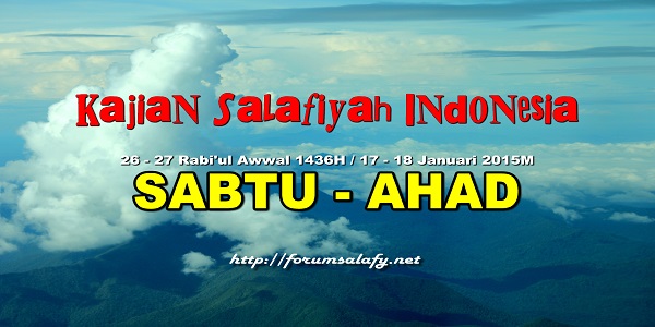 [AUDIO] Kajian Salafiyyah Indonesia Sabtu Ahad 26-27 Rabi’ul Awwal 1436H