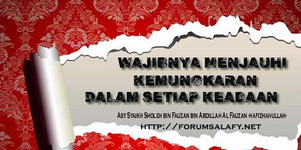 Wajibnya Menjauhi Kemungkaran Dalam Setiap Keadaan