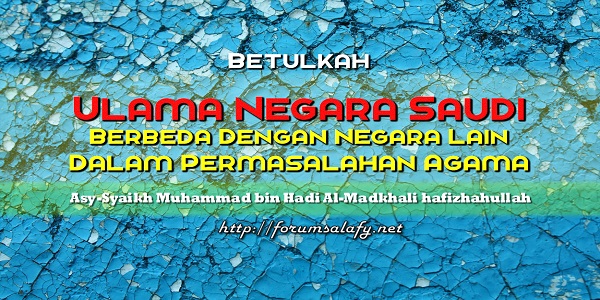 Betulkah Ulama Negara Saudi Berbeda Dengan Negara Lain Dalam Permasalahan Agama
