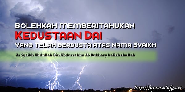 Bolehkah Memberitahukan Kedustaan Dai Yang Telah Berdusta atas Nama Syaikh