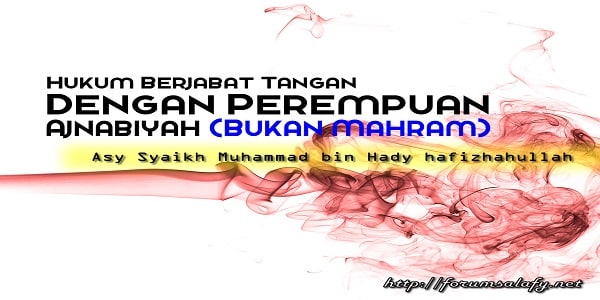 Hukum Berjabat Tangan Dengan Perempuan Ajnabiyah (Bukan Mahram)