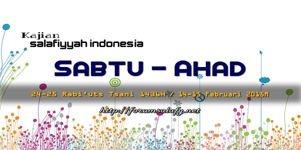 Kajian Salafiyyah Indonesia 24-25 Rabiuts Tsani 1436H/14-15 Februari 2015M