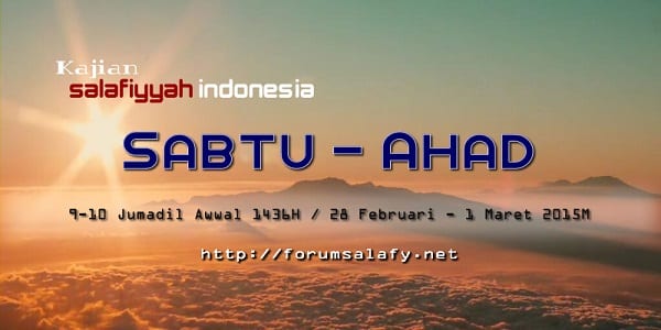 Kajian Salafiyyah Indonesia Sabtu-Ahad 09-10 Jumadal Awwal  1436 H